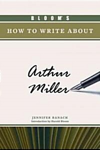 Blooms How to Write About Arthur Miller (Library)