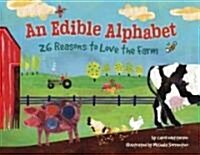 (An)Edible Alphabet : 26 Reasons to Love the Farm