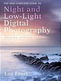 The New Complete Guide to Night and Low-Light Digital Photography (Paperback, Updated)