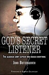 Gods Secret Listener : The Albanian army captain who risked everything (Paperback, New ed)
