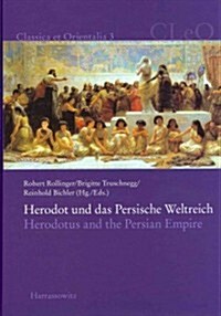 Herodot Und Das Persische Weltreich. Herodotus and the Persian Empire (Hardcover)