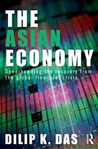 The Asian Economy : Spearheading the Recovery from the Global Financial Crisis (Paperback)