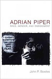 Adrian Piper: Race, Gender, and Embodiment (Paperback)