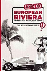 Lets Go European Riviera: Mediterranean France, Italy & Spain: The Student Travel Guide (Paperback)
