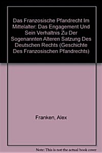 Das Franzosische Pfandrecht Im Mittelalter / the Franzosische Pledge Right in the Middle Ages (Hardcover)