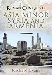 Roman Conquests: Asia Minor, Syria and Armenia (Hardcover)