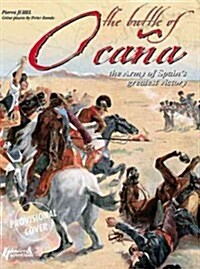 The Battle of Ocana: 19 November 1809: The Army of Spains Greatest Victory (Hardcover)