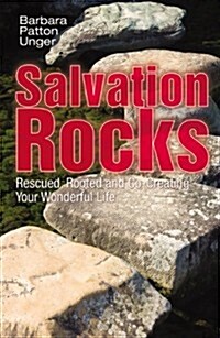 Salvation Rocks: Rescued, Rooted and Co-Creating Your Wonderful Life (Paperback)
