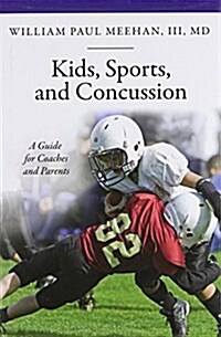 Kids, Sports, and Concussion: A Guide for Coaches and Parents (Hardcover)
