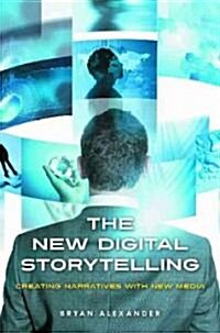 The New Digital Storytelling: Creating Narratives with New Media (Hardcover)