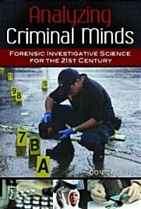 Analyzing Criminal Minds: Forensic Investigative Science for the 21st Century (Hardcover)