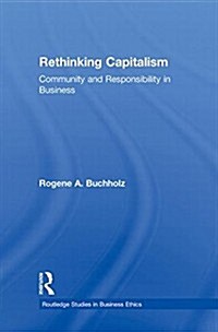 Rethinking Capitalism : Community and Responsibility in Business (Paperback)