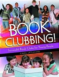 Book Clubbing!: Successful Book Clubs for Young People (Paperback)
