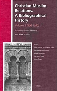 Christian-Muslim Relations. a Bibliographical History. Volume 2 (900-1050) (Hardcover)