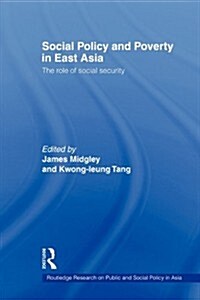 Social Policy and Poverty in East Asia : The Role of Social Security (Paperback)