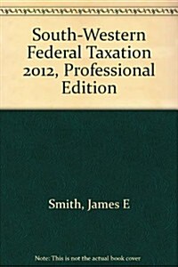South-western Federal Taxation 2012, Professional Edition (Paperback, 15th)