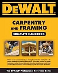 Dewalt Carpentry and Framing Complete Handbook (Paperback)