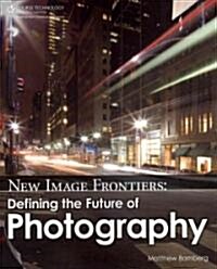 New Image Frontiers: Defining the Future of Photography (Paperback, New)