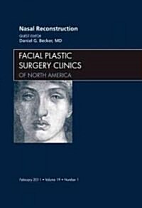 Nasal Reconstruction, an Issue of Facial Plastic Surgery Clinics (Hardcover)