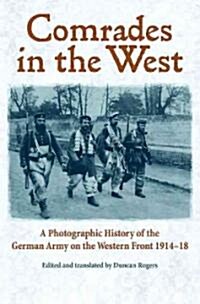 Comrades In The West : A Photographic History of the German Army on the Western Front 1914-18 (Hardcover, annotated ed)