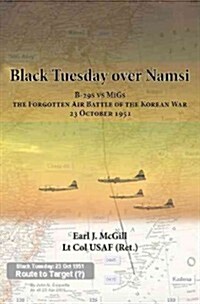 Black Tuesday Over Namsi : B-29s vs MiGs (Hardcover)
