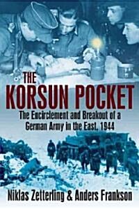 The Korsun Pocket: The Encirclement and Breakout of a German Army in the East, 1944 (Paperback)