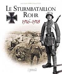 Le Sturmbatallion N? Rohr: 1916-1918 (Paperback)