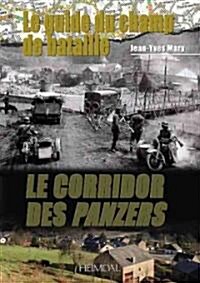 Le Guide Du Champ de Bataille: Le Corridor Des Panzers (Hardcover)