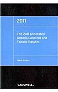 The 2011 Annotated Ontario Landlord and Tenant Statutes (Paperback)