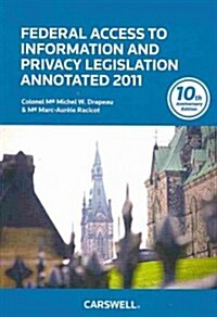 Federal Access to Information and Privacy Legislation Annotated 2011 (Paperback, 10th, Anniversary)