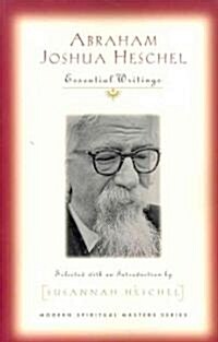 Abraham Joshua Heschel: Essential Writings (Modern Spiritual Masters) (Paperback)