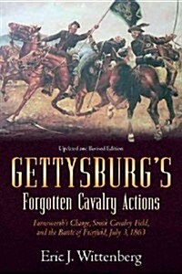 Gettysburgs Forgotten Cavalry Actions: Farnsworths Charge, South Cavalry Field, and the Battle of Fairfield, July 3, 1863 (Paperback, Revised, Expand)