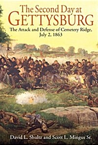 The Second Day at Gettysburg: The Attack and Defense of Cemetery Ridge, July 2, 1863 (Hardcover)