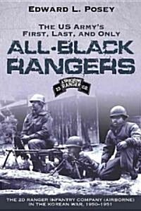 The US Armys First, Last, and Only All-Black Rangers: The 2d Ranger Infantry Company (Airborne) in the Korean War, 1950-1951 (Paperback)