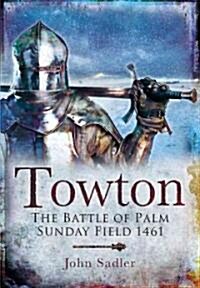 Towton : The Battle of Palm Sunday Field (Hardcover)