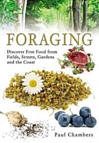 Foraging : Discover Free Food from Fields, Streets, Gardens and the Coast (Paperback)