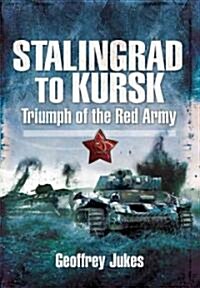 Stalingrad to Kursk: Triumph of the Red Army (Hardcover)