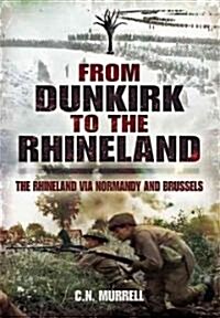 Dunkirk to the Rhineland : Diaries and Sketches of Sergeant Charles Murrell, Welsh Guards (Hardcover)