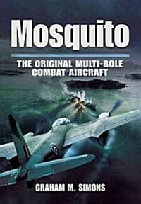 Mosquito: The Original Multi-Role Combat Aircraft (Hardcover)
