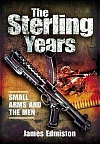 Sterling Years: Small Arms and the Men (Paperback)