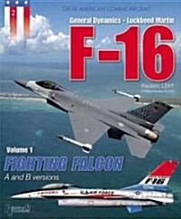 General Dynamics-Lockheed Martin F-16: Volume 1 - Fighting Falcon - A and B Versions (Paperback)