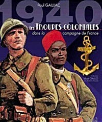 1940 Les Troupes Coloniales: Dans La Campagne de France (Hardcover)