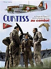 Les Curtiss H-75 Au Combat: Le Groupe de Chasse 1/5 Dans La Campagne de France (Hardcover)