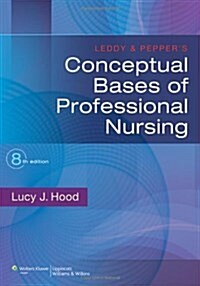 Leddy & Peppers Conceptual Bases of Professional Nursing (Paperback, 8)