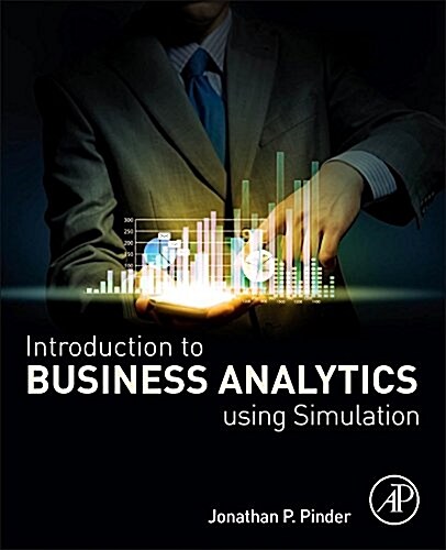 Introduction to Business Analytics Using Simulation (Paperback)
