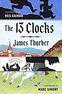 The 13 Clocks: (Penguin Classics Deluxe Edition) (Paperback, Deckle Edge)