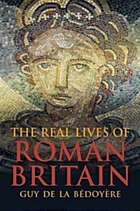 The Real Lives of Roman Britain (Paperback)