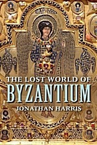 The Lost World of Byzantium (Paperback)