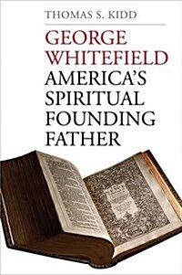 George Whitefield: Americas Spiritual Founding Father (Paperback)