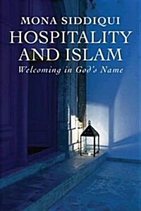 Hospitality and Islam: Welcoming in Gods Name (Paperback)